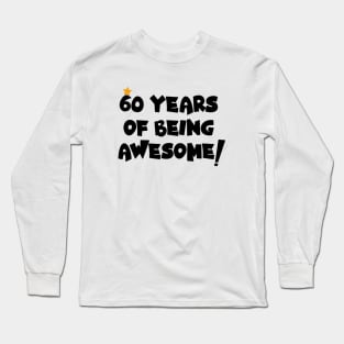 Cheers to 60: A Legacy of Awesome, 60 Years Of Being Awsome Long Sleeve T-Shirt